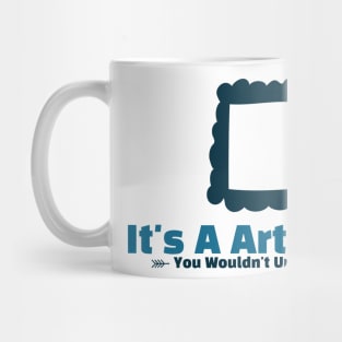 It's A Art thing funny design Mug